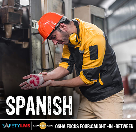 Focus Four Hazards: Caught-In or-Between (Spanish)