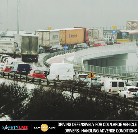 Driving Defensively for CDL/Large Vehicle Drivers: Handling Adverse Conditions