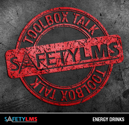 Tool Box Talk - Energy Drinks