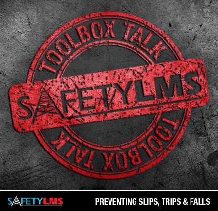 Tool Box Talk - Preventing Slips, Trips, and Falls