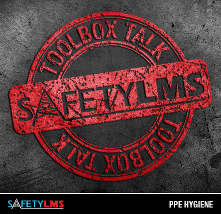 Tool Box Talk - PPE Hygiene 